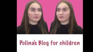 Polina's Blog for children