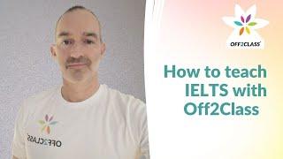 How to teach IELTS with Off2Class