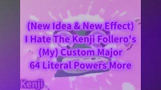 (New Idea & New Effect) I Hate The Kenji Follero's My Custom Major 64 Literal Powers More