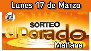 Resultado EL DORADO MAÑANA Lunes 17 de Marzo de 2025