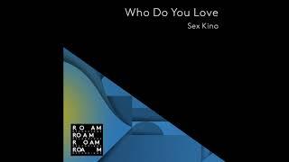 Sex Kino - Who Do You Love (Theus Mago and Moisees Remix) [Roam Recordings]