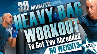 30 Minute Heavy Bag Workout to Get You Shredded | No Weights | NateBowerFitness