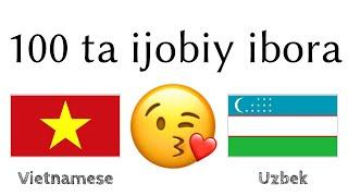 100 ta ijobiy ibora +  ta qoʻshimcha - Vyetnamcha + Oʻzbekcha - (til tashuvchisi)