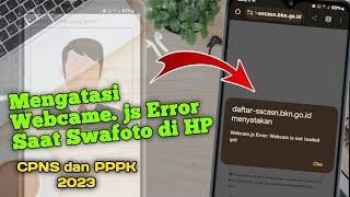 Cara Mengatasi Webcame HP Error Saat Swafoto PPPK atau CPNS 2023