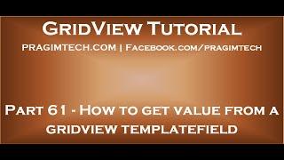 Part 61    How to get value from a gridview templatefield