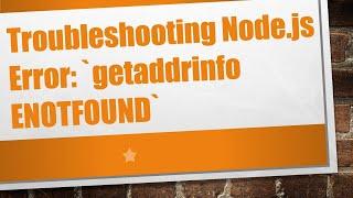 Troubleshooting Node.js Error: `getaddrinfo ENOTFOUND`