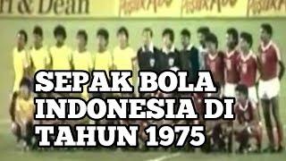 Beginilah sangar nya sepak bola Indonesia di tahun 1975