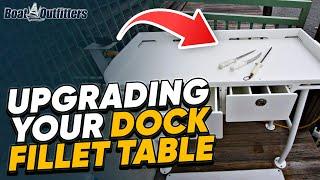 Boat & Dock Fillet Table Upgrades