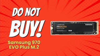 DON'T BUY Samsung 970 EVO Plus M.2 Before Watching THIS VIDEO!  (9 Shocking Reasons)