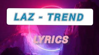 LAZ - TREND (LYRICS)