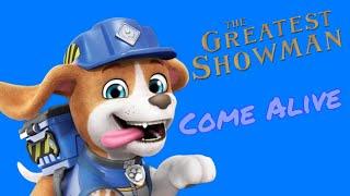Paw Patrol: Rubble & Crew - Come Alive - The Greatest Showman