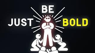Being the "BOLD" Guy is Insanely Simple