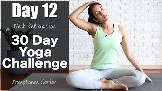 Day 12 - Neck Relaxation  | 30 Day Yoga Challenge | Acceptance Series | Yogbela