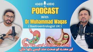 Podcast With Dr Muhammad Waqas (Gastroentrologist UK) Episode #1 Stomach Health