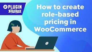 How to create role-based pricing in WooCommerce