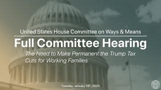 Hearing on The Need to Make Permanent the Trump Tax Cuts for Working Families