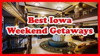 5 Best Iowa Weekend Getaways & Destinations | Love is Vacation