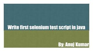 How to write first selenium test script in java