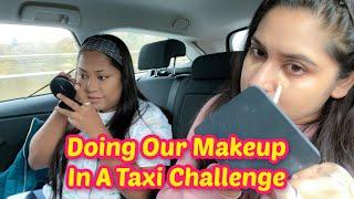 Doing our makeup in a TAXI challengers the UK | SHAHNAZ SHIMUL