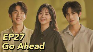 [ENG SUB] Go Ahead EP27 | Starring: Tan Songyun, Song Weilong, Zhang Xincheng| Romantic Comedy Drama