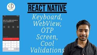 #12 - How to implement KeyboardAvoidingView, WebView, Validations and Design OTP Screen, resend code