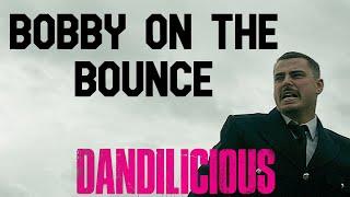 DANDILICIOUS- Bobby on the Bounce