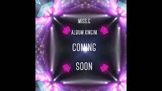 MISS G NEW ALBUM TITLE KMGIM