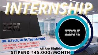 RESEARCH INTERNSHIP BY  IBM | AI, Hybrid Cloud, Quantum, Security | STIPEND ₹45,000/MONTH