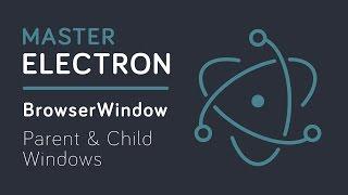 Master Electron: BrowserWindow - Parent & Child Windows