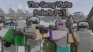 The Gang Visits Polaris 1 [Unturned]