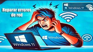 Soluciona Problemas de Red en Windows 11 en Minutos