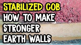 Make Cob Stronger and More Water Resistant - Stabilized Cob Walls