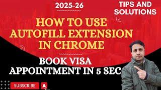 How to Use Autofill Extension in Chrome for Booking Germany Visa Appointments (Real-Time Guide)