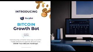 Introducing The EazyBot Bitcoin Growth Bot