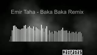 Emir Taha - Baka Baka [REMIX] (DJ Madrabas)