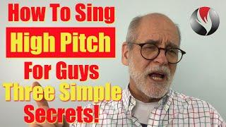 How To Sing High Pitch For Guys - Three Secrets!