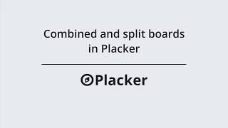 Combined and Split boards in Placker