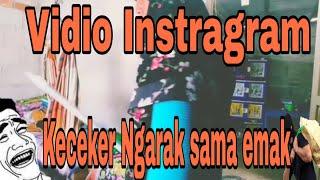 Vidio Instragram (keceker Ngarak sama emak)