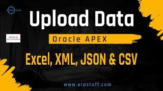 Oracle APEX Upload Data Excel, XML, JSON & CSV Files Feature Demo