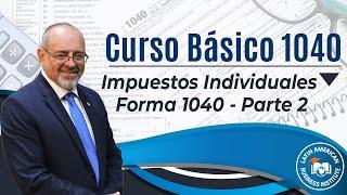 Impuestos Individuales - Forma 1040 | Parte 2