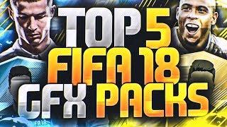 Top 5 Fifa 18 Gfx Packs [Download] [FREE]