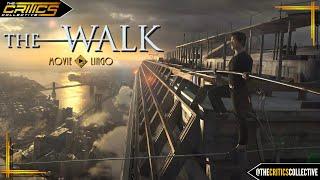 The Walk (2015) - Movie Review - The Critics Collective #thewalk #josephgordonlevitt