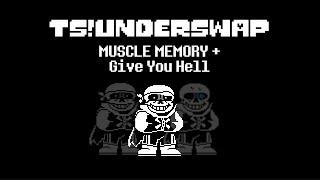 [TS!Underswap] MUSCLE MEMORY + Give You Hell (Phase 1 + 1.5)