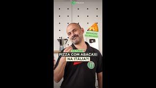 Pizza com abacaxi na Itália?! Inovação ou pecado?