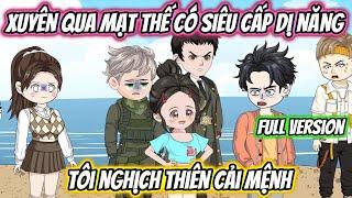 Xuyên Qua Mạt Thế Có Siêu Cấp Dị Năng Tôi Nghịch Thiên Cải Mệnh Full Version