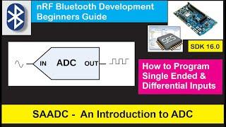 nRF5 SDK - Tutorial for Beginners Pt 19  - SAADC an Introduction - (Single Ended & Differential)