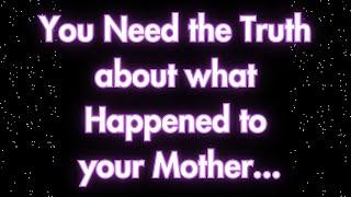 Angels say You deserve to know what really happened to your mother...| Angels messages |