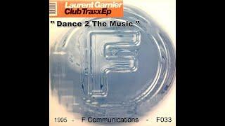 Laurent Garnier -  '' Dance 2 The Music '' - Club Traxx EP - 12/1995 - F Communications – [F 033] .