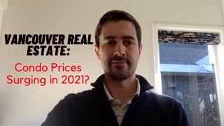 Feb 2021 Vancouver Real Estate Prices: Are Condo Prices Surging now too?! YES, and Heres WHY....