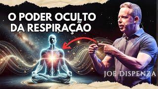 Como melhorar sua VIDA com o PODER da RESPIRAÇÃO | Joe Dispenza